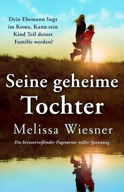 Seine geheime Tochter: Ein herzzerreißender Pageturner voller Spannung